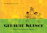 Gebaute Klänge - Musik Instrumente Bauen