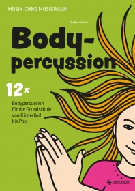 12x Bodypercussion für die Grundschule von Kinderlied bis Pop